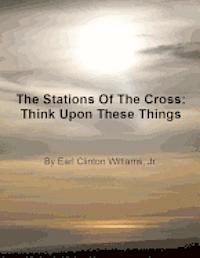 bokomslag The Stations Of The Cross: Think Upon These Things