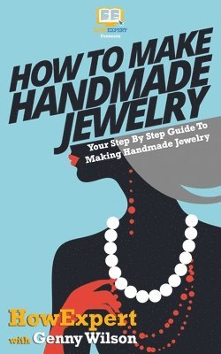 How To Make Handmade Jewelry - Your Step-By-Step Guide To Making Handmade Jewelry 1