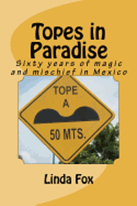 bokomslag Topes in Paradise: Sixty years of magic and mischief in Mexico