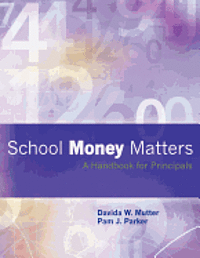 Pam J. Parker, Davida W. Mutter - School Money Matters: A Handbook for Principals, Häftad