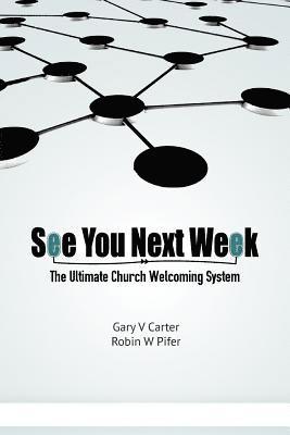 See You Next Week: The Ultimate Church Welcoming System 1