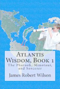 Atlantis Wisdom: The Pharaoh, Minotaur and Sorcerer 1