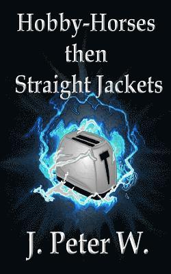 Hobby-horses then straight jackets (Author's Edition) 1