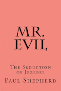 Paul Shepherd - Mr. Evil: The Seduction of Jezebel, Häftad. Tillgänglighet: Lägg i varukorg