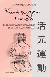 bokomslag Katsugen Undo, la práctica que restablece la salud y la serenidad