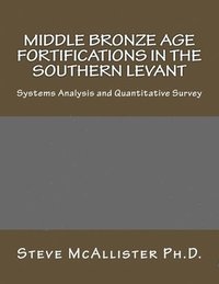 bokomslag Middle Bronze Age Fortifications in the Southern Levant: Systems Analysis and Quantitative Survey