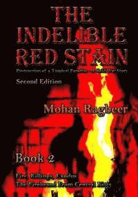 bokomslag The Indelible Red Stain Book 2: The Destruction of a Tropical Paradise - a Cold War Story