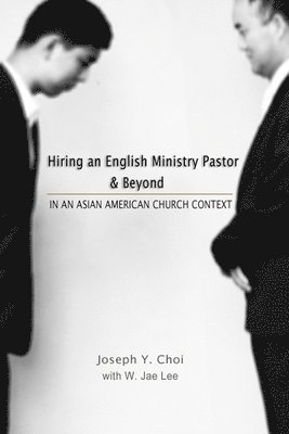 Hiring an English Ministry Pastor & Beyond: In an Asian American Church context 1