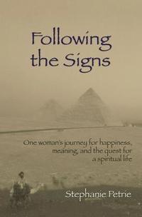 bokomslag Following the Signs: One Woman's Journey for Happiness, Meaning, and the Quest for a Spiritual Life