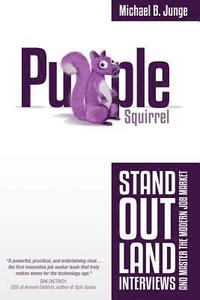 bokomslag Purple Squirrel: Stand Out, Land Interviews, and Master the Modern Job Market