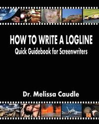 bokomslag How to Write a Logline: Quick Guidebook for Screenwriters
