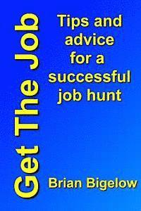 Get The Job: Tips and advice for a successful job hunt 1