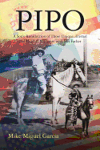 Pipo: A Son's Recollection of Those Unique, Eternal and Magical Moments with His Father 1