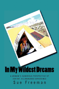 bokomslag In My Wildest Dreams: A Woman's Humorous Perspective of her Mt. Kilimanjaro Experience