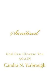 bokomslag Sanitized: God Can Cleanse You AGAIN
