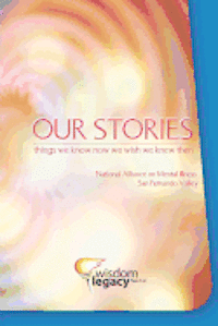 Our Stories: Things We Know Now We Wish We Knew Then 1