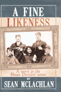 A Fine Likeness: A novel in the House Divided series