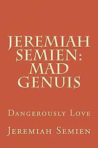 bokomslag Jeremiah Semien: Mad Genuis: Dangerously Love