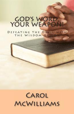 God's Word, Your Weapon!: Defeating the Devil with the Wisdom of God 1