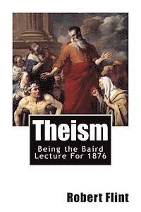 Robert Flint - Theism: Being the Baird Lecture For 1876, Häftad