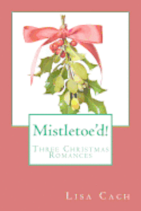 bokomslag Mistletoe'd!: Three Christmas Novellas