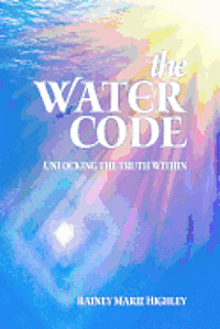 bokomslag The Water Code: Unlocking the Truth Within
