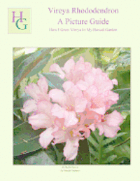 bokomslag Vireya Rhododendron A Picture Guide: How I Grow Vireya In My Hawaii Garden