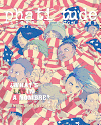 phati'tude Literary Magazine: WHAT'S IN A NOMBRE? Writing Latin@ Identity in America 1
