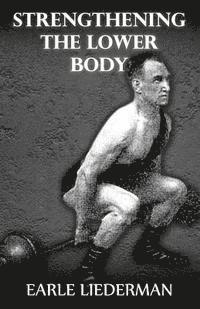 bokomslag Strengthening the Lower Body: (Original Version, Restored)
