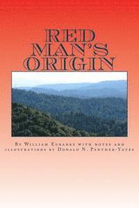 Red Man's Origin: The Legendary Story of His Rise and Fall, His Victories and Defeats and the Prophecy of His Future 1