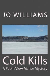 Cold Kills: A Pepin View Manor Mystery