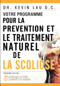 bokomslag Votre Programme Pour La Prévention Et Le Traitement Naturel de la Scoliose: Prenez Votre Sante En Main