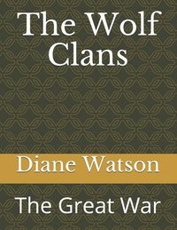 bokomslag The Wolf Clans: The Great War