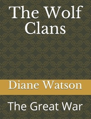 Chris Watson, Peggy Anne Rowe-Snyder - The Wolf Clans: The Great War, Häftad