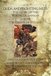 bokomslag Gods and Fighting Men: The Story Of The Tuatha De Danaan And Of The Fianna Of Ireland