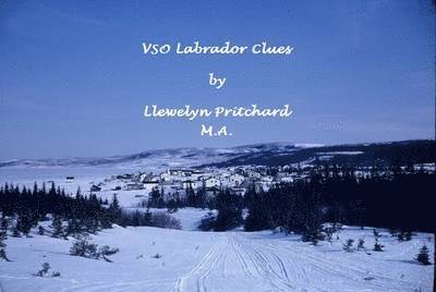 VSO Labrador Clues: Voluntary Service Overseas (VSO) in Newfoundland and Labrador, Canada 1960-70 1