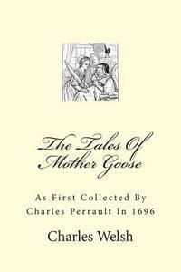 The Tales Of Mother Goose: As First Collected By Charles Perrault In 1696 1