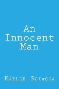 Kaylee Sciacca - An Innocent Man, Häftad