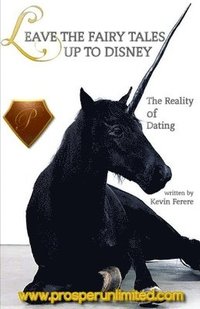 bokomslag "Leave The Fairy Tales Up To Disney": The Reality of Dating (THE COMPILATION)