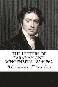 bokomslag The Letters of Faraday and Schoenbein, 1836-1862: With Notes, Comments and References to Contemporary Letters