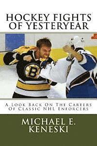 Hockey Fights Of Yesteryear A Look Back On The Careers Of Classic NHL Enforcers: A Look Back On The Careers Of Classic NHL Enforcers 1