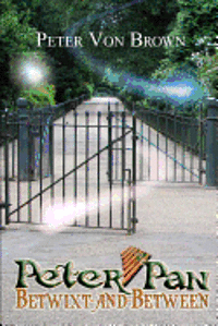 Peter Von Brown - Peter Pan: Betwixt-and-Between, Häftad