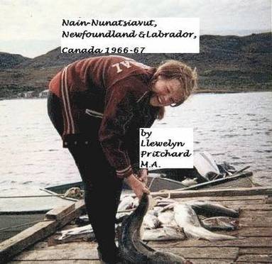 bokomslag Nain-Nunatsiavut, Newfoundland and Labrador, Canada 1966-67: Remembered