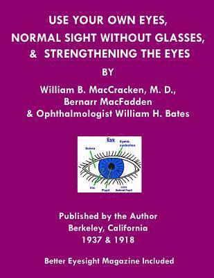 bokomslag Use Your Own Eyes, Normal Sight Without Glasses & Strengthening The Eyes