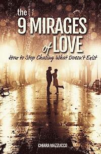 bokomslag The 9 Mirages of Love: How to Stop Chasing What Doesn't Exist