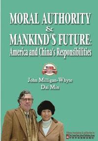 bokomslag Moral Authority & Mankind's Future: America and China's Responsiblities