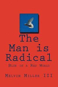 The Man is Radical 1