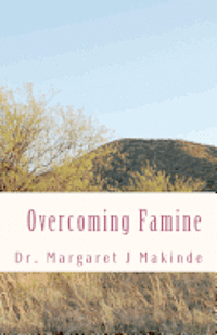 Margaret J. Makinde - Overcoming Famine: What To Do in Times of Famine, Häftad