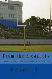 From the Bleachers: How I Became a Sports Fanatic