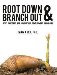 bokomslag Root Down and Branch Out: Best Practices for Leadership Development Programs